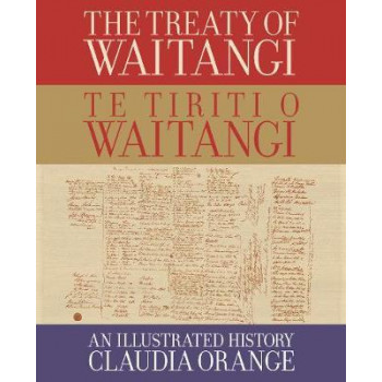 Treaty of Waitangi, The | Te Tiriti o Waitangi: An Illustrated History