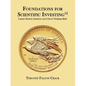 Foundations for Scientific Investing: Capital Markets Intuition and Critical Thinking Skills (12th Ed.)